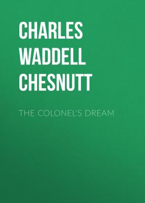 The Colonel's Dream - Charles Waddell Chesnutt 