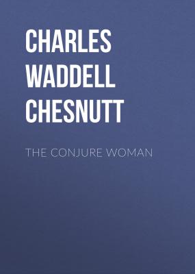 The Conjure Woman - Charles Waddell Chesnutt 