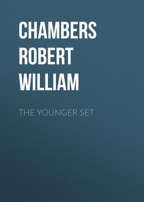 The Younger Set - Chambers Robert William 