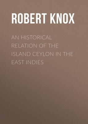 An Historical Relation of the Island Ceylon in the East Indies - Robert Knox 