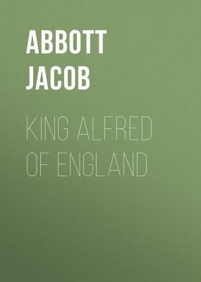 King Alfred of England - Abbott Jacob 