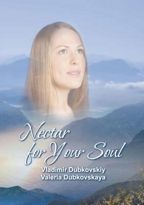 Nectar for Your Soul - Vladimir Dubkovskiy 