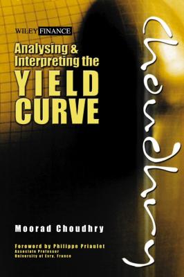 Analysing and Interpreting the Yield Curve - Moorad  Choudhry 
