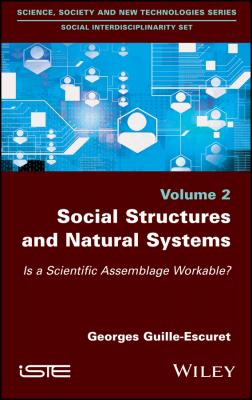 Social Structures and Natural Systems. Is a Scientific Assemblage Workable? - Georges  Guille-Escuret 