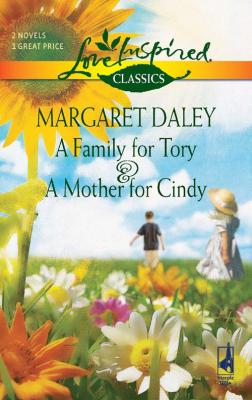 A Family for Tory and A Mother for Cindy: A Family for Tory / A Mother for Cindy - Margaret  Daley 