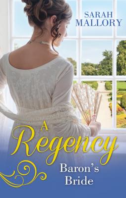 A Regency Baron's Bride: To Catch a Husband... / The Wicked Baron - Sarah Mallory 