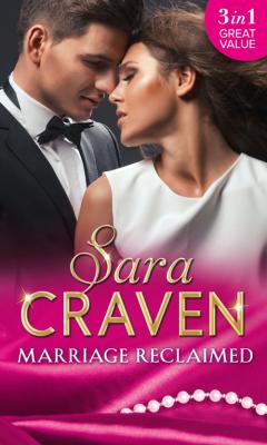 Marriage Reclaimed: Marriage at a Distance / Marriage Under Suspicion / The Marriage Truce - Sara  Craven 
