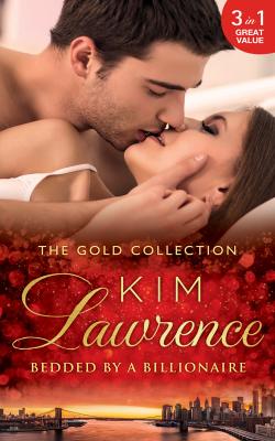 The Gold Collection: Bedded By A Billionaire: Santiago's Command / The Thorn in His Side / Stranded, Seduced...Pregnant - KIM  LAWRENCE 