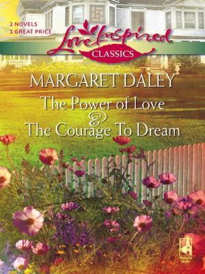 The Courage To Dream and The Power Of Love: The Courage To Dream / The Power Of Love - Margaret  Daley 