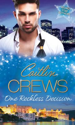 One Reckless Decision: Majesty, Mistress...Missing Heir / Katrakis's Last Mistress / Princess From the Past - CAITLIN  CREWS 