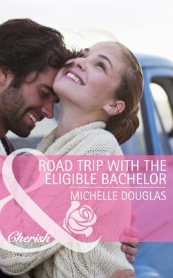 Road Trip with the Eligible Bachelor - Michelle  Douglas 