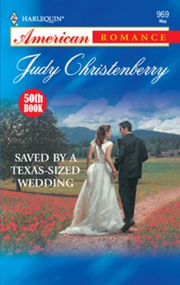 Saved By A Texas-Sized Wedding - Judy  Christenberry 