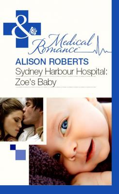 Sydney Harbour Hospital: Zoe's Baby - Alison Roberts 
