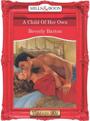 A Child Of Her Own - BEVERLY  BARTON 
