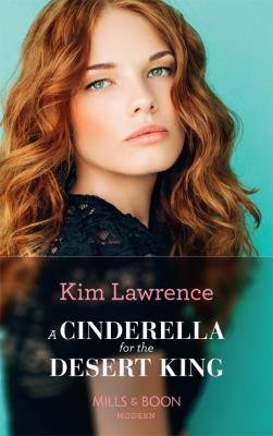A Cinderella For The Desert King - KIM  LAWRENCE 