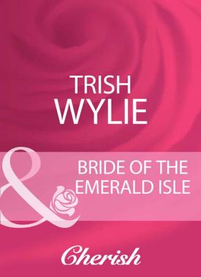 Bride Of The Emerald Isle - Trish Wylie 