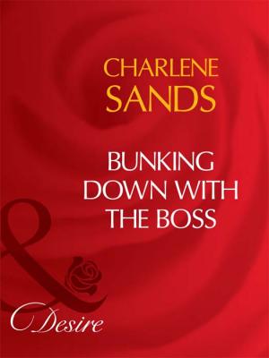 Bunking Down with the Boss - Charlene Sands 