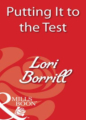 Putting It to the Test - Lori  Borrill 