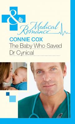 The Baby Who Saved Dr Cynical - Connie  Cox 