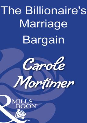 The Billionaire's Marriage Bargain - Carole  Mortimer 
