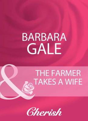 The Farmer Takes A Wife - Barbara  Gale 
