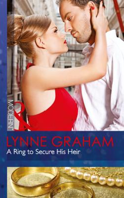 A Ring to Secure His Heir - LYNNE  GRAHAM 