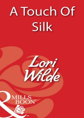 A Touch Of Silk - Lori Wilde 