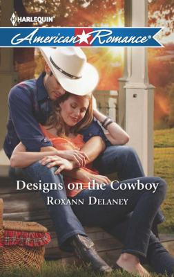 Designs on the Cowboy - Roxann  Delaney 