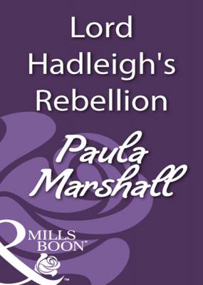 Lord Hadleigh's Rebellion - Paula  Marshall 
