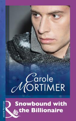 Snowbound with the Billionaire - Carole  Mortimer 