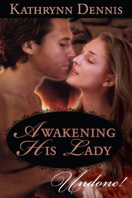 Awakening His Lady - Kathrynn  Dennis 