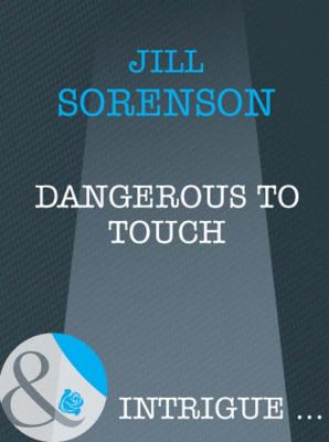 Dangerous to Touch - Jill  Sorenson 
