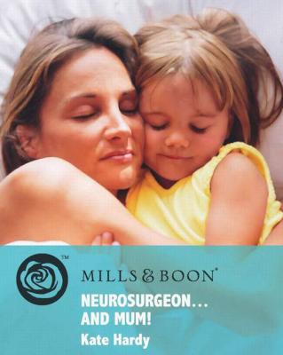 Neurosurgeon . . . and Mum! - Kate Hardy 