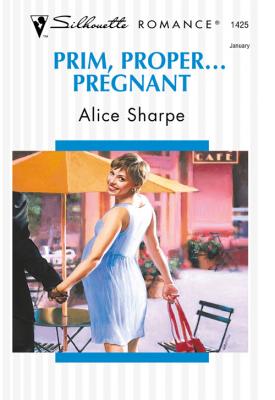 Prim, Proper... Pregnant - Alice  Sharpe 