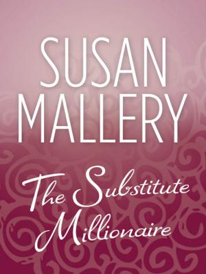 The Substitute Millionaire - Susan  Mallery 
