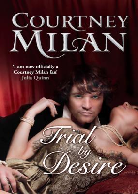 Trial by Desire - Courtney  Milan 