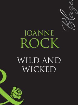 Wild And Wicked - Joanne  Rock 