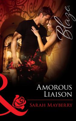 Amorous Liaisons - Sarah  Mayberry 