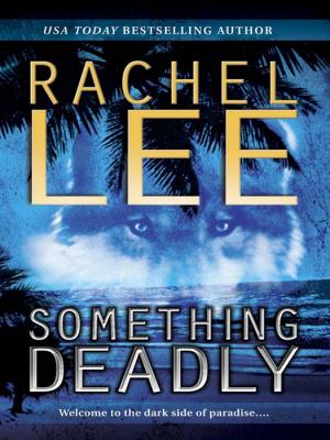 Something Deadly - Rachel  Lee 