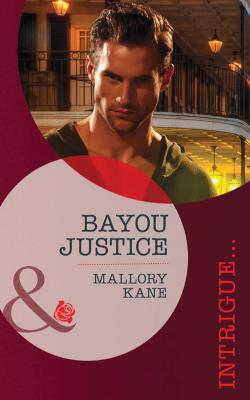 Bayou Justice - Mallory  Kane 
