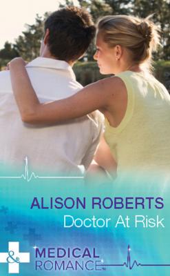 Doctor at Risk - Alison Roberts 