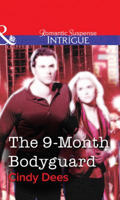 The 9-Month Bodyguard - Cindy  Dees 