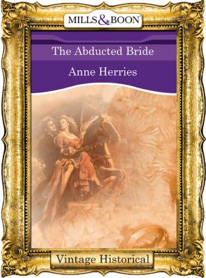 The Abducted Bride - Anne  Herries 