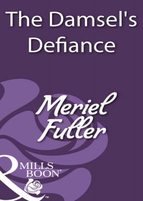 The Damsel's Defiance - Meriel  Fuller 