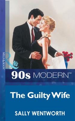 The Guilty Wife - Sally  Wentworth 