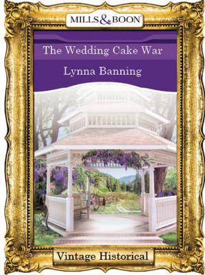 The Wedding Cake War - Lynna  Banning 