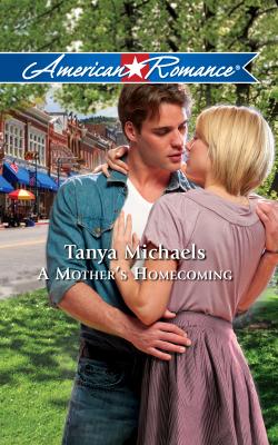 A Mother's Homecoming - Tanya  Michaels 