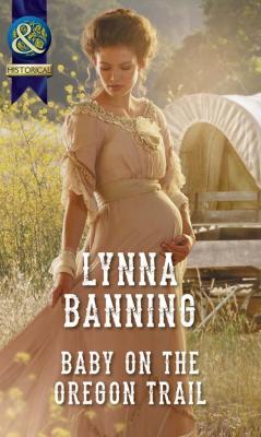 Baby On The Oregon Trail - Lynna  Banning 