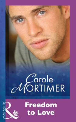 Freedom To Love - Carole  Mortimer 