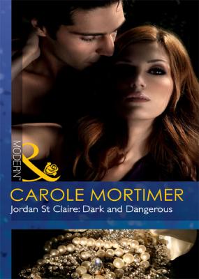 Jordan St Claire: Dark and Dangerous - Carole  Mortimer 